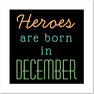 December Birthday Quotes- Heroes Are Born In December Posters and Art